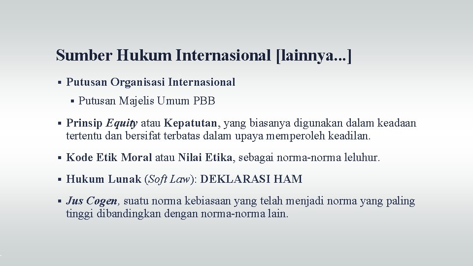 Sumber Hukum Internasional [lainnya. . . ] Putusan Organisasi Internasional Putusan Majelis Umum PBB