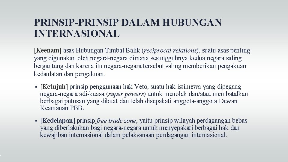 PRINSIP-PRINSIP DALAM HUBUNGAN INTERNASIONAL [Keenam] asas Hubungan Timbal Balik (reciprocal relations), suatu asas penting