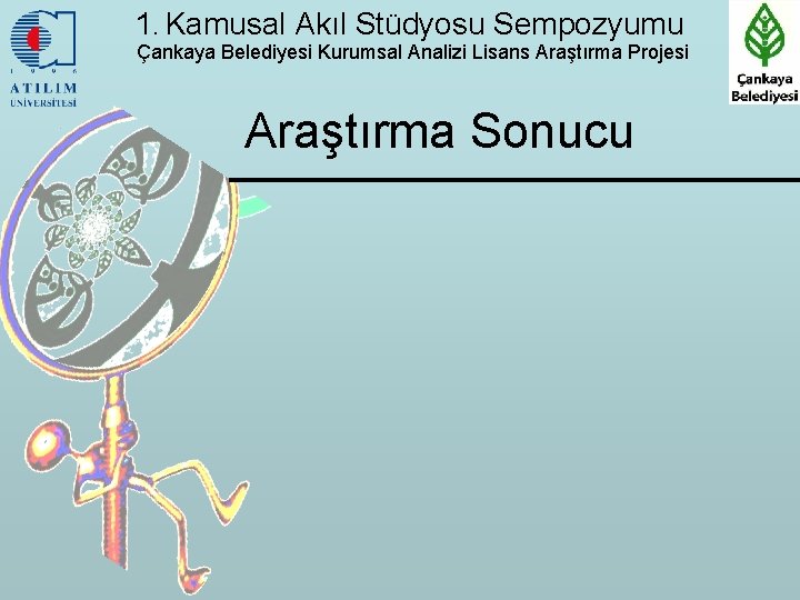 1. Kamusal Akıl Stüdyosu Sempozyumu Çankaya Belediyesi Kurumsal Analizi Lisans Araştırma Projesi Araştırma Sonucu