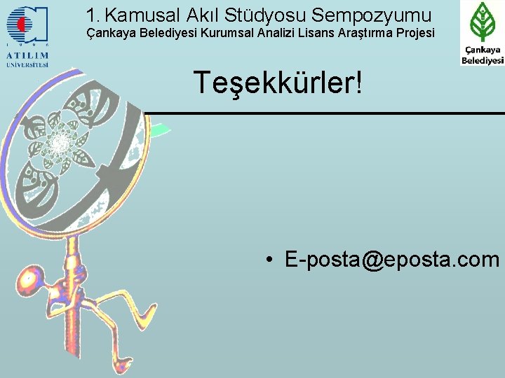 1. Kamusal Akıl Stüdyosu Sempozyumu Çankaya Belediyesi Kurumsal Analizi Lisans Araştırma Projesi Teşekkürler! •