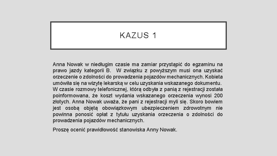 KAZUS 1 Anna Nowak w niedługim czasie ma zamiar przystąpić do egzaminu na prawo