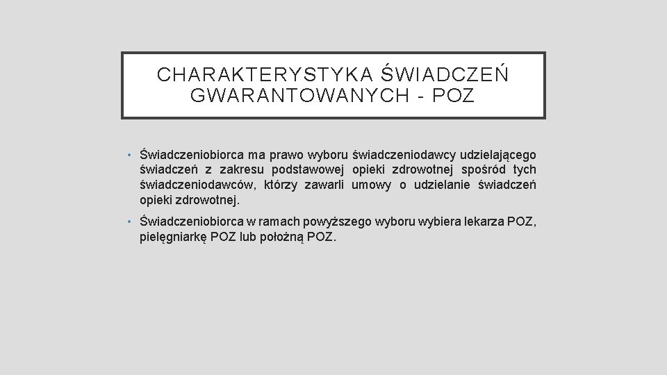 CHARAKTERYSTYKA ŚWIADCZEŃ GWARANTOWANYCH - POZ • Świadczeniobiorca ma prawo wyboru świadczeniodawcy udzielającego świadczeń z