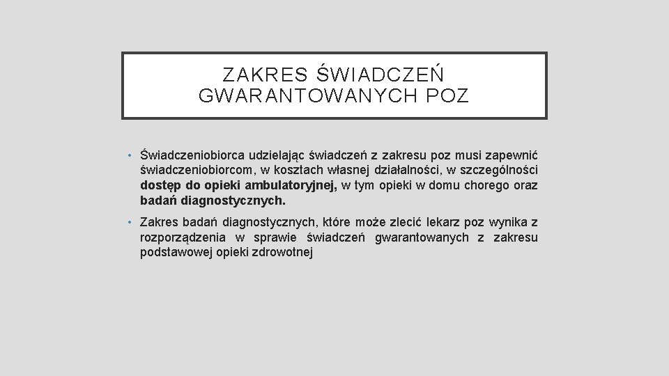 ZAKRES ŚWIADCZEŃ GWARANTOWANYCH POZ • Świadczeniobiorca udzielając świadczeń z zakresu poz musi zapewnić świadczeniobiorcom,