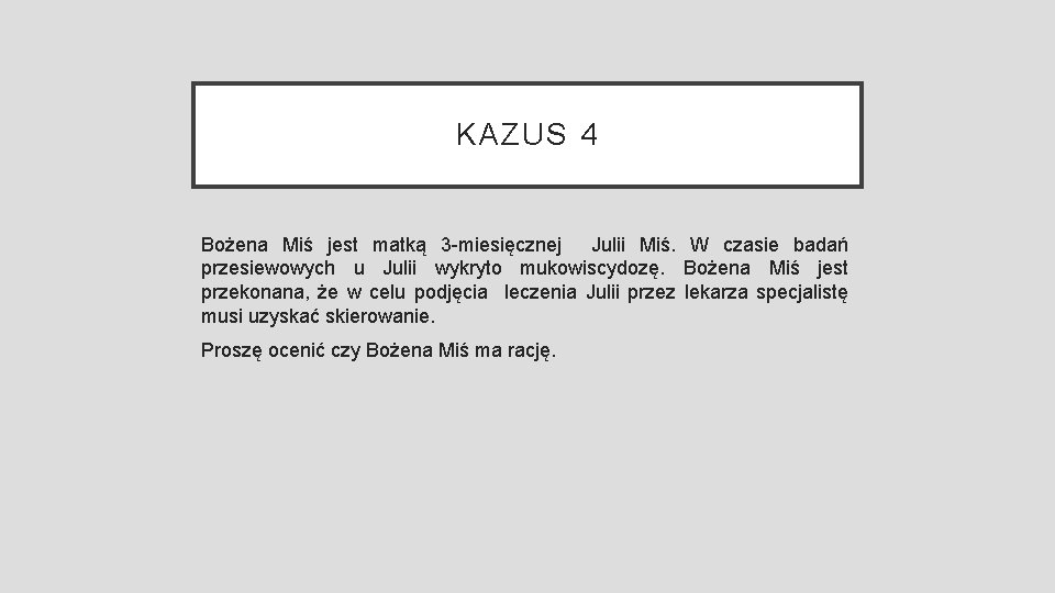 KAZUS 4 Bożena Miś jest matką 3 -miesięcznej Julii Miś. W czasie badań przesiewowych