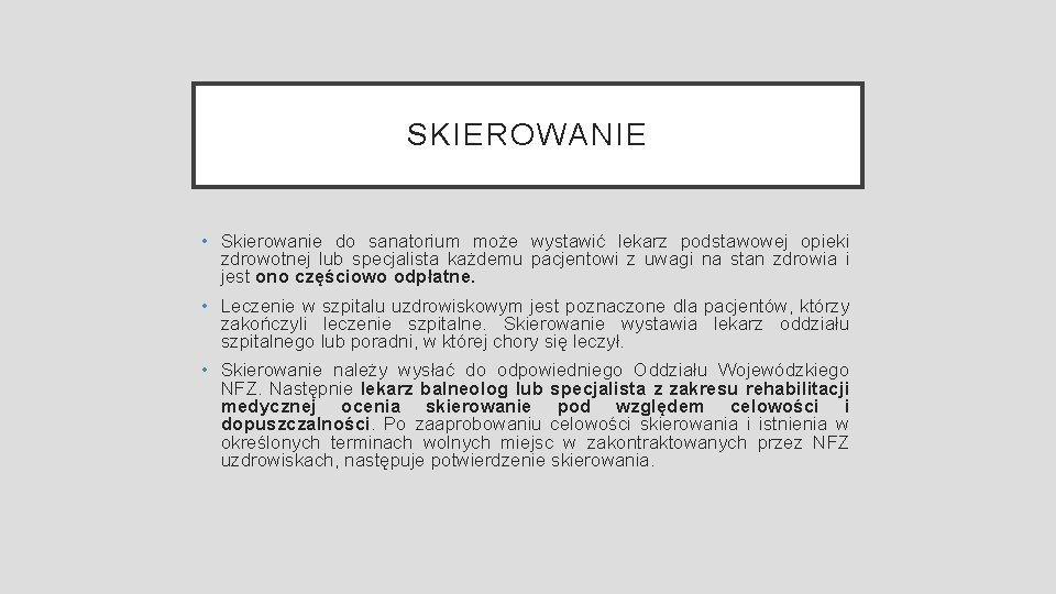 SKIEROWANIE • Skierowanie do sanatorium może wystawić lekarz podstawowej opieki zdrowotnej lub specjalista każdemu