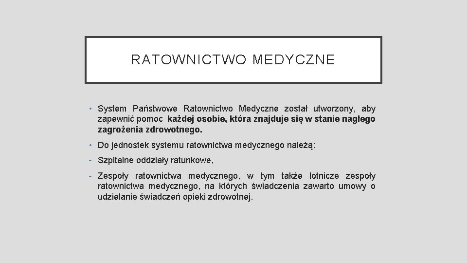 RATOWNICTWO MEDYCZNE • System Państwowe Ratownictwo Medyczne został utworzony, aby zapewnić pomoc każdej osobie,