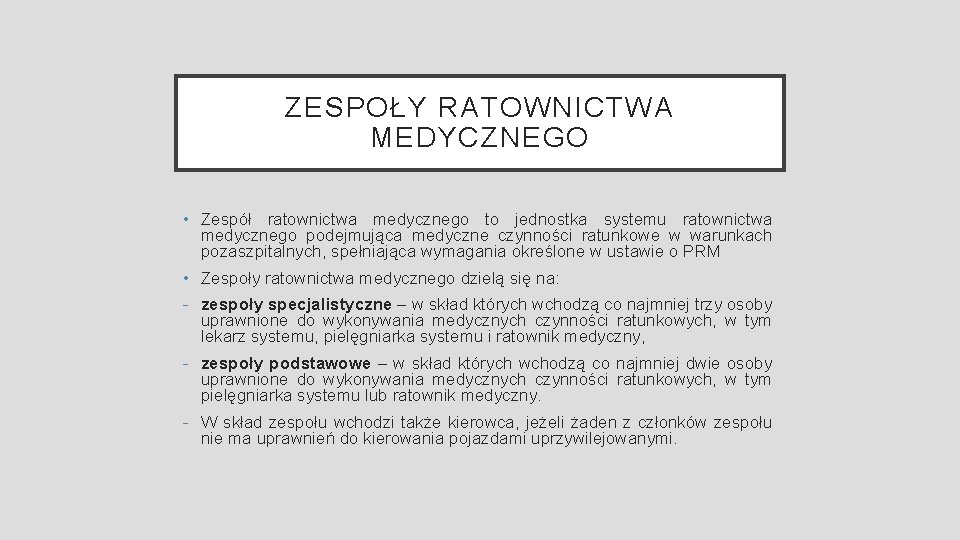 ZESPOŁY RATOWNICTWA MEDYCZNEGO • Zespół ratownictwa medycznego to jednostka systemu ratownictwa medycznego podejmująca medyczne