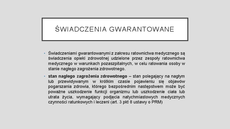 ŚWIADCZENIA GWARANTOWANE • Świadczeniami gwarantowanymi z zakresu ratownictwa medycznego są świadczenia opieki zdrowotnej udzielone