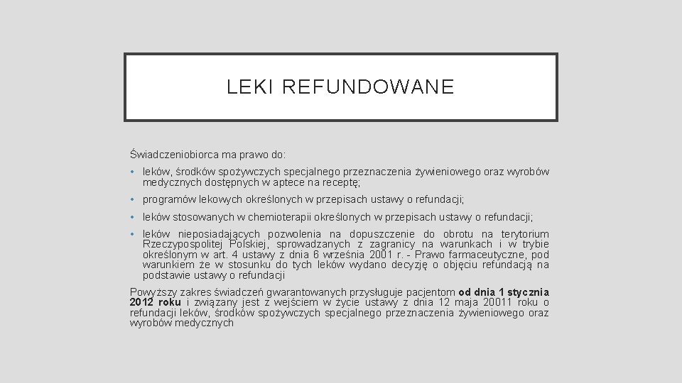 LEKI REFUNDOWANE Świadczeniobiorca ma prawo do: • leków, środków spożywczych specjalnego przeznaczenia żywieniowego oraz