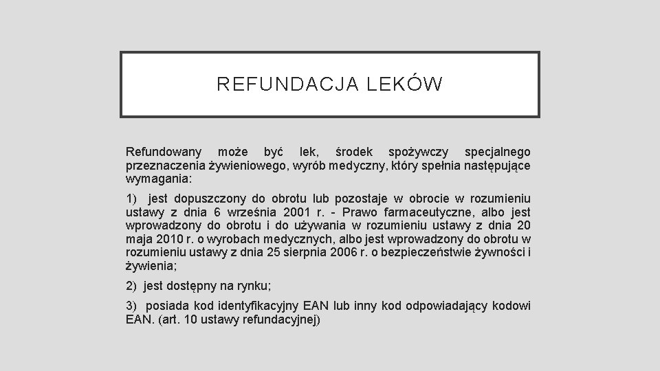 REFUNDACJA LEKÓW Refundowany może być lek, środek spożywczy specjalnego przeznaczenia żywieniowego, wyrób medyczny, który