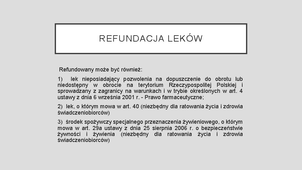 REFUNDACJA LEKÓW Refundowany może być również: 1) lek nieposiadający pozwolenia na dopuszczenie do obrotu