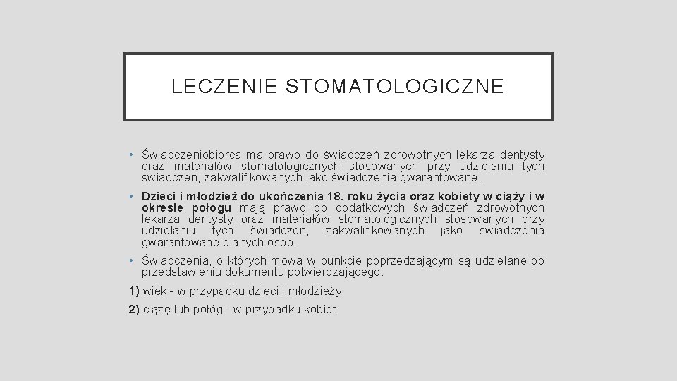 LECZENIE STOMATOLOGICZNE • Świadczeniobiorca ma prawo do świadczeń zdrowotnych lekarza dentysty oraz materiałów stomatologicznych