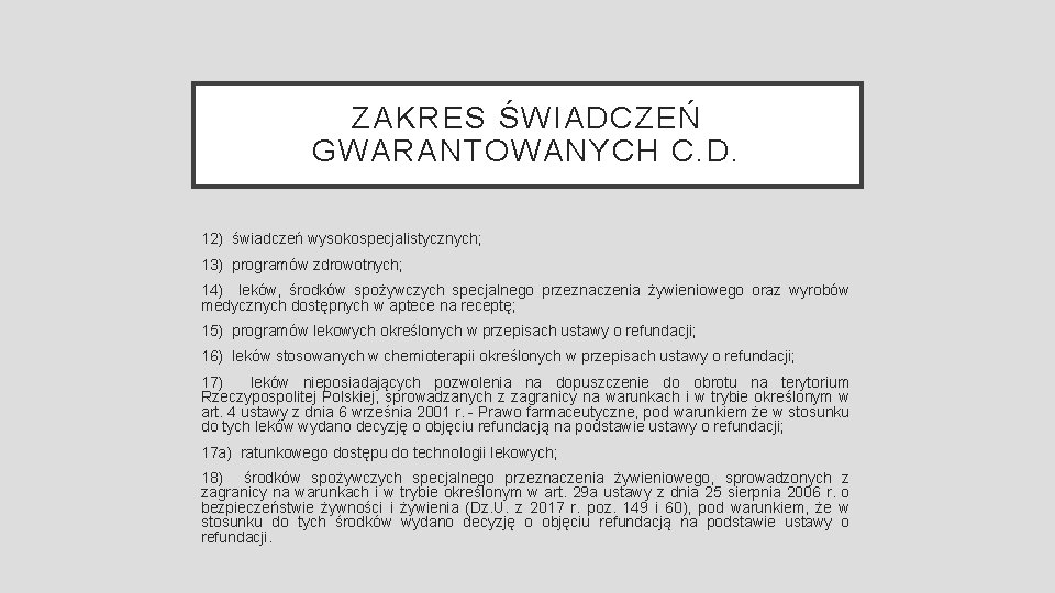 ZAKRES ŚWIADCZEŃ GWARANTOWANYCH C. D. 12) świadczeń wysokospecjalistycznych; 13) programów zdrowotnych; 14) leków, środków