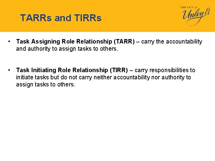 TARRs and TIRRs • Task Assigning Role Relationship (TARR) – carry the accountability and