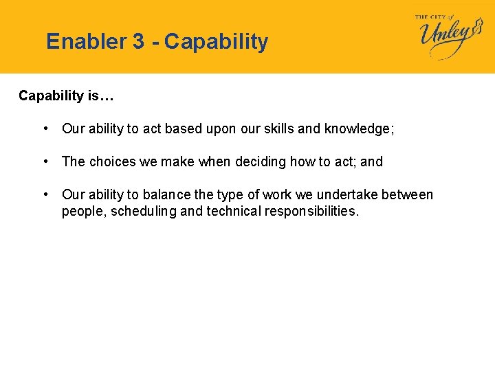 Enabler 3 - Capability is… • Our ability to act based upon our skills