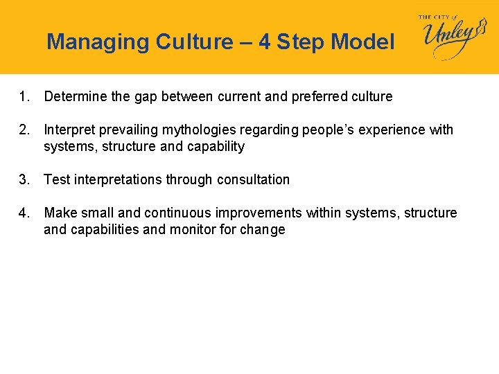 Managing Culture – 4 Step Model 1. Determine the gap between current and preferred