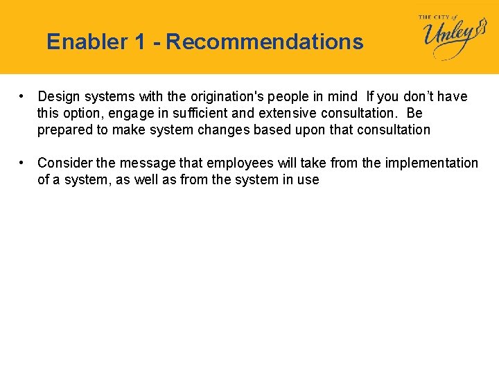 Enabler 1 - Recommendations • Design systems with the origination's people in mind If