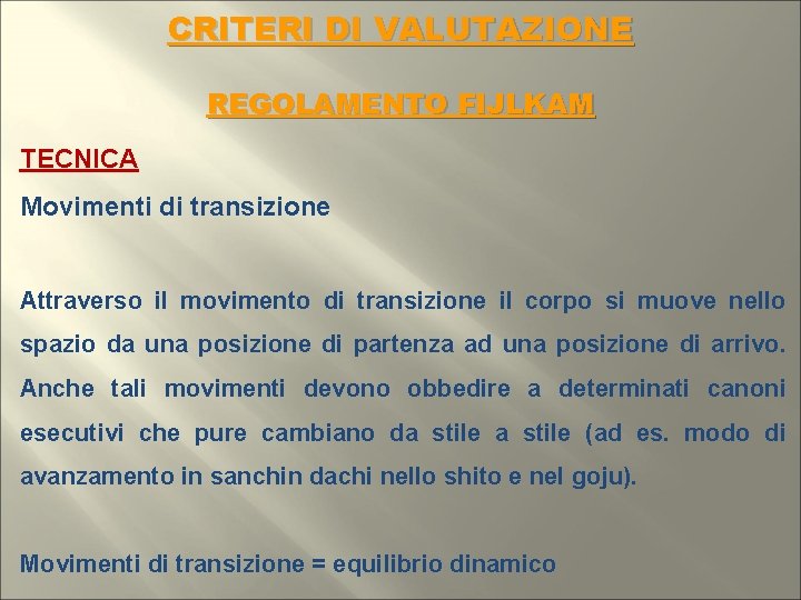 CRITERI DI VALUTAZIONE REGOLAMENTO FIJLKAM TECNICA Movimenti di transizione Attraverso il movimento di transizione