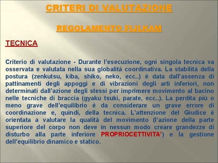 CRITERI DI VALUTAZIONE REGOLAMENTO FIJLKAM TECNICA Criterio di valutazione - Durante l’esecuzione, ogni singola