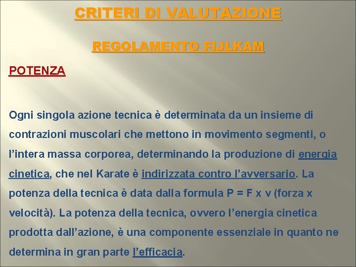 CRITERI DI VALUTAZIONE REGOLAMENTO FIJLKAM POTENZA Ogni singola azione tecnica è determinata da un