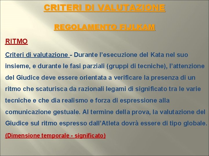 CRITERI DI VALUTAZIONE REGOLAMENTO FIJLKAM RITMO Criteri di valutazione - Durante l’esecuzione del Kata