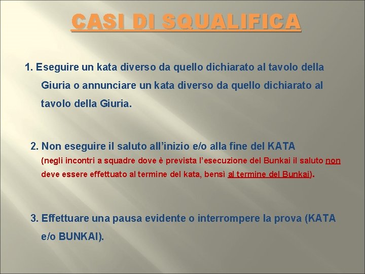 CASI DI SQUALIFICA 1. Eseguire un kata diverso da quello dichiarato al tavolo della