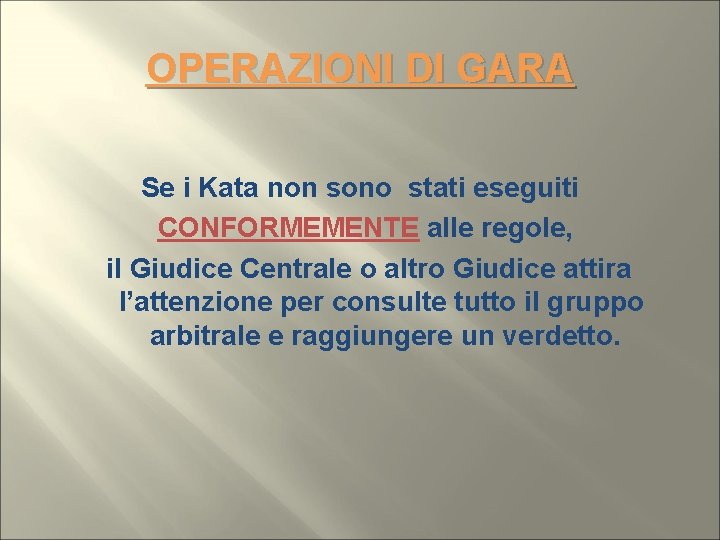 OPERAZIONI DI GARA Se i Kata non sono stati eseguiti CONFORMEMENTE alle regole, il