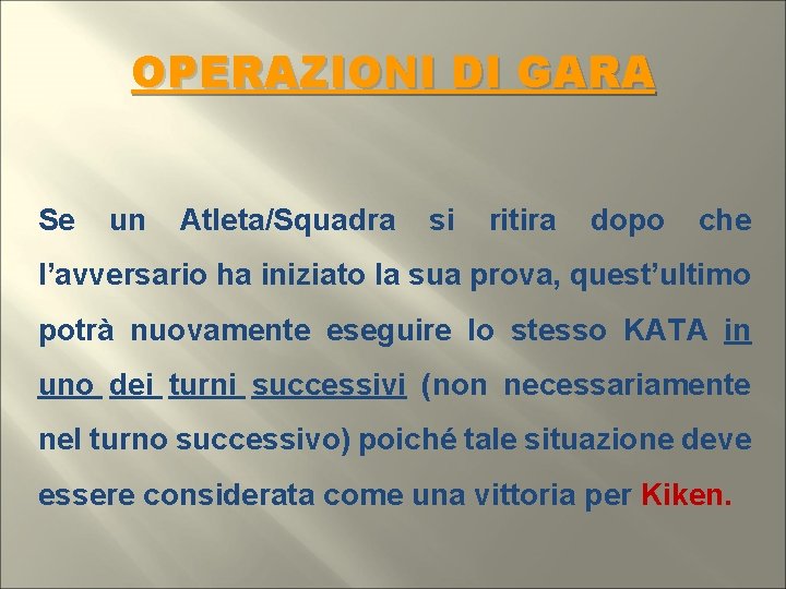 OPERAZIONI DI GARA Se un Atleta/Squadra si ritira dopo che l’avversario ha iniziato la