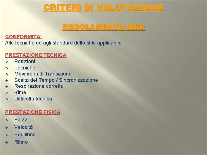 CRITERI DI VALUTAZIONE REGOLAMENTO WKF CONFORMITA’ Alle tecniche ed agli standard dello stile applicabile