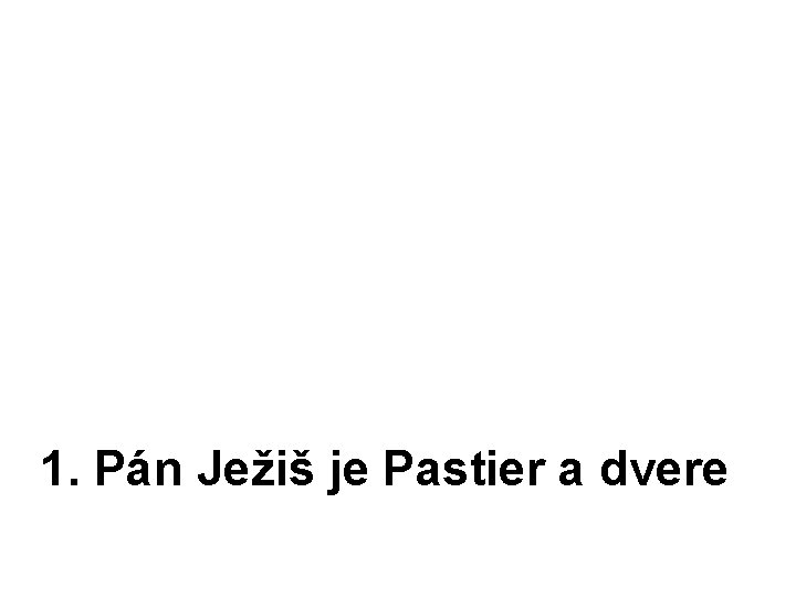 1. Pán Ježiš je Pastier a dvere 