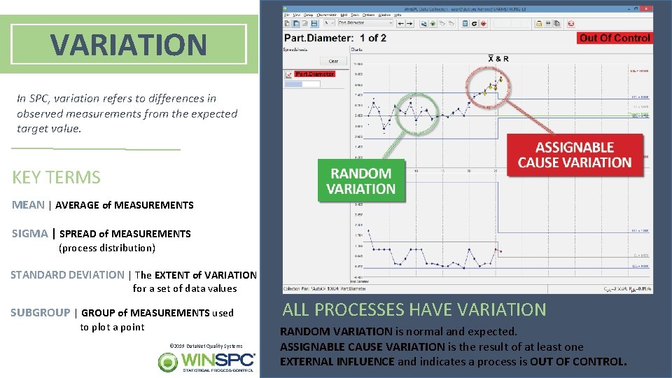 VARIATION In SPC, variation refers to differences in observed measurements from the expected target