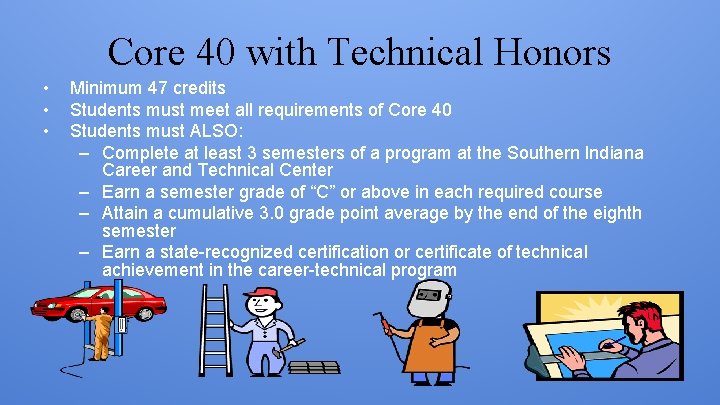 Core 40 with Technical Honors • • • Minimum 47 credits Students must meet