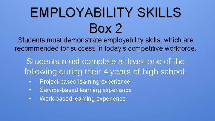 EMPLOYABILITY SKILLS Box 2 Students must demonstrate employability skills, which are recommended for success