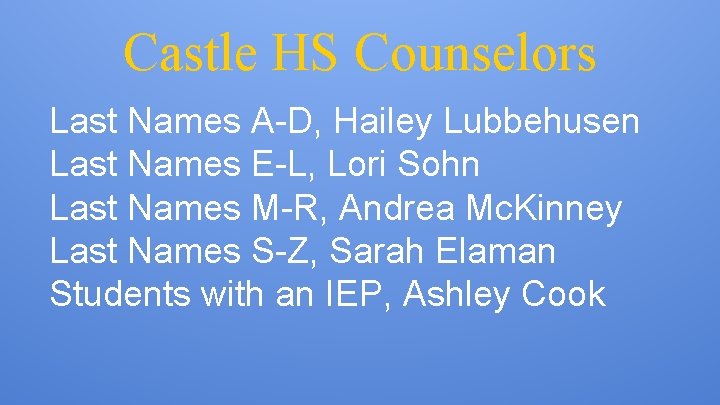Castle HS Counselors Last Names A-D, Hailey Lubbehusen Last Names E-L, Lori Sohn Last
