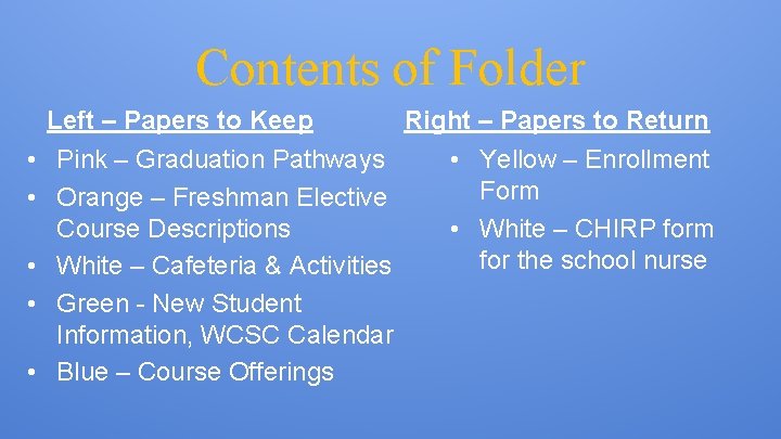 Contents of Folder • • • Left – Papers to Keep Right – Papers