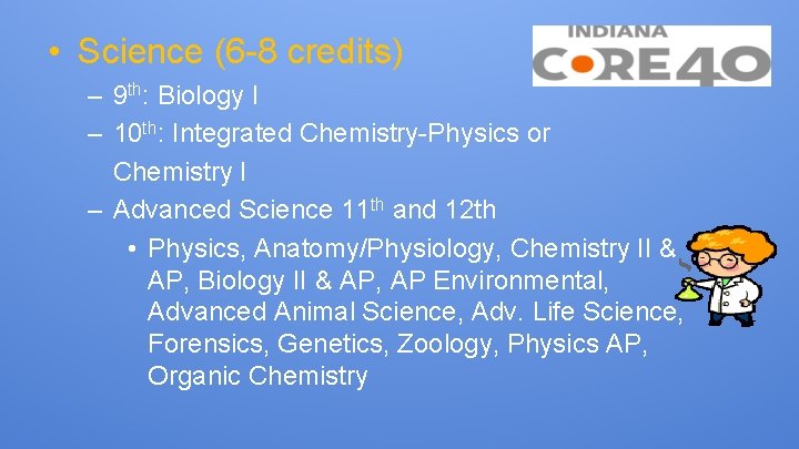  • Science (6 -8 credits) – 9 th: Biology I – 10 th: