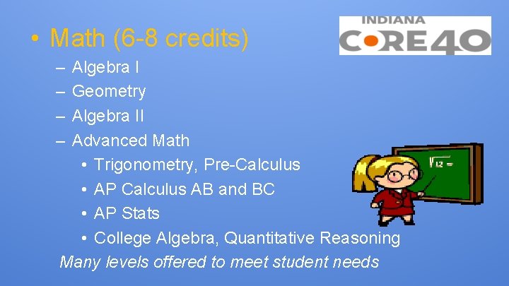  • Math (6 -8 credits) – – Algebra I Geometry Algebra II Advanced