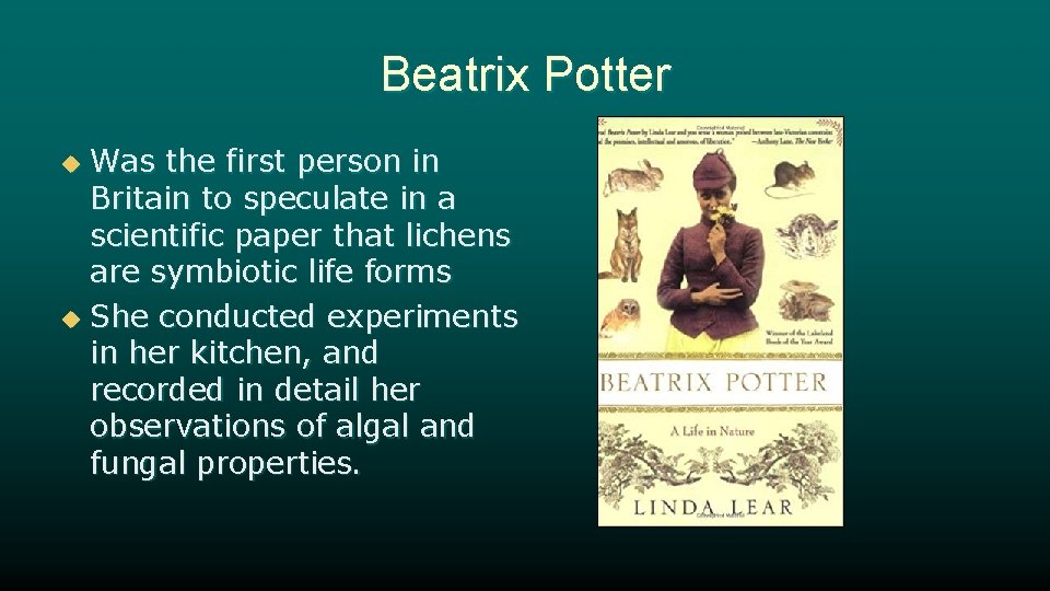 Beatrix Potter Was the first person in Britain to speculate in a scientific paper
