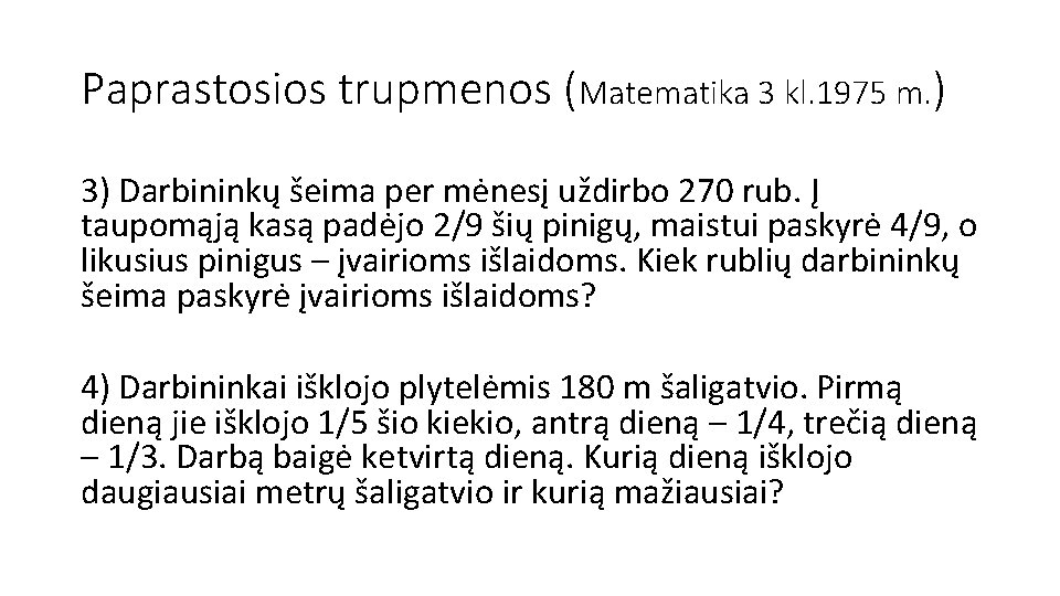 Paprastosios trupmenos (Matematika 3 kl. 1975 m. ) 3) Darbininkų šeima per mėnesį uždirbo