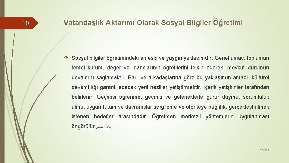 10 Vatandaşlık Aktarımı Olarak Sosyal Bilgiler Öğretimi Sosyal bilgiler öğretimindeki en eski ve yaygın