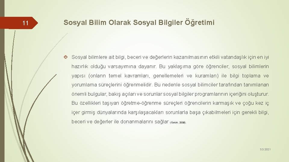 11 Sosyal Bilim Olarak Sosyal Bilgiler Öğretimi Sosyal bilimlere ait bilgi, beceri ve değerlerin