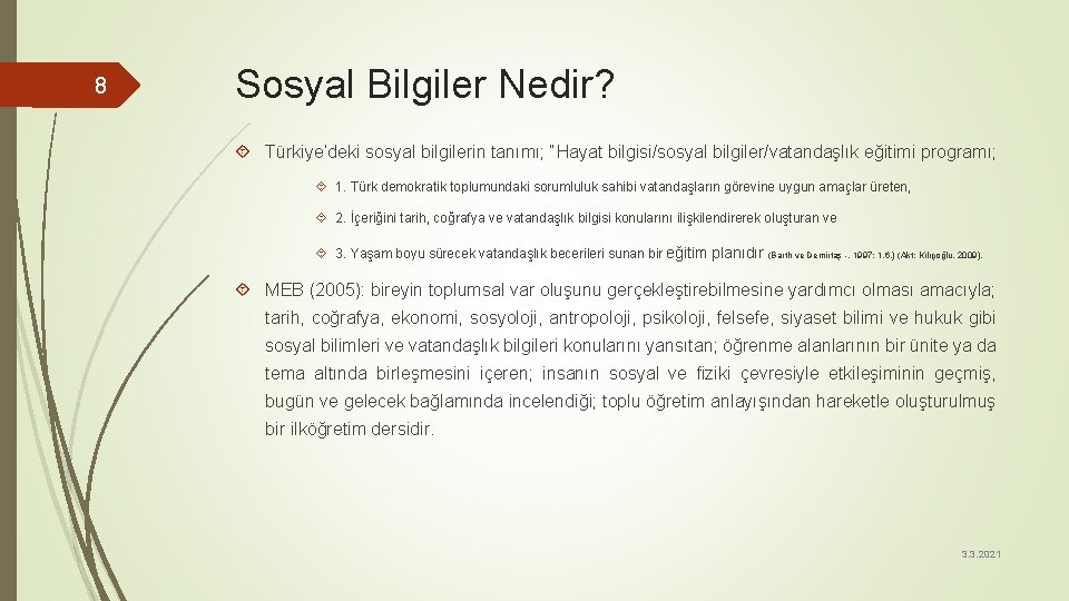 8 Sosyal Bilgiler Nedir? Türkiye’deki sosyal bilgilerin tanımı; “Hayat bilgisi/sosyal bilgiler/vatandaşlık eğitimi programı; 1.