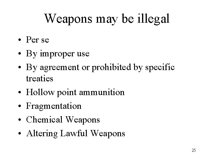 Weapons may be illegal • Per se • By improper use • By agreement
