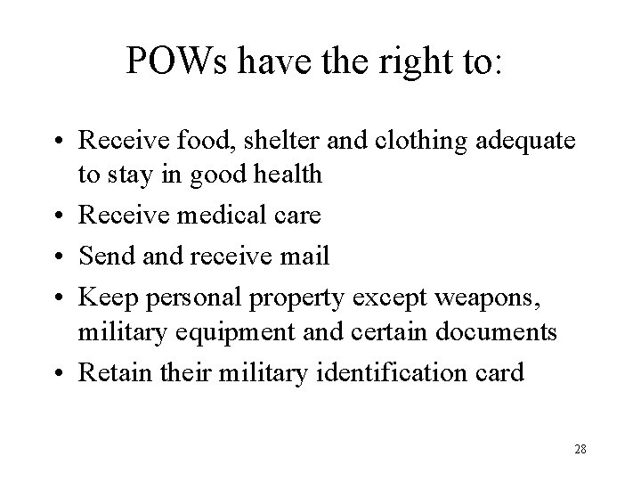 POWs have the right to: • Receive food, shelter and clothing adequate to stay
