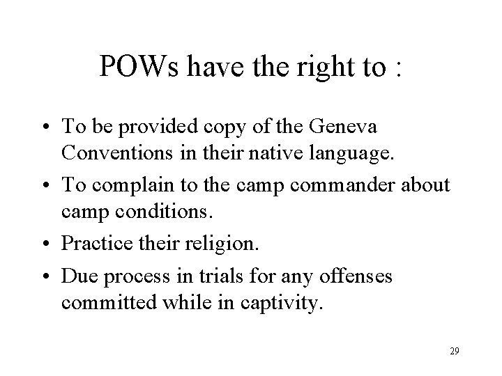 POWs have the right to : • To be provided copy of the Geneva