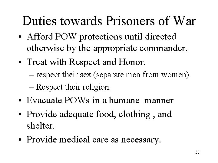 Duties towards Prisoners of War • Afford POW protections until directed otherwise by the