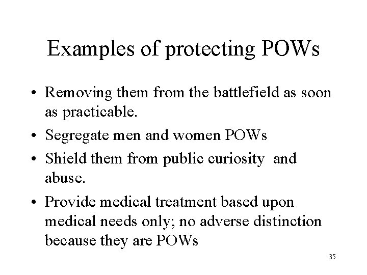 Examples of protecting POWs • Removing them from the battlefield as soon as practicable.