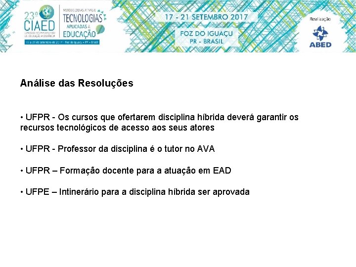 Análise das Resoluções • UFPR - Os cursos que ofertarem disciplina híbrida deverá garantir