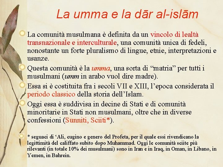 La umma e la dār al-islām La comunità musulmana è definita da un vincolo