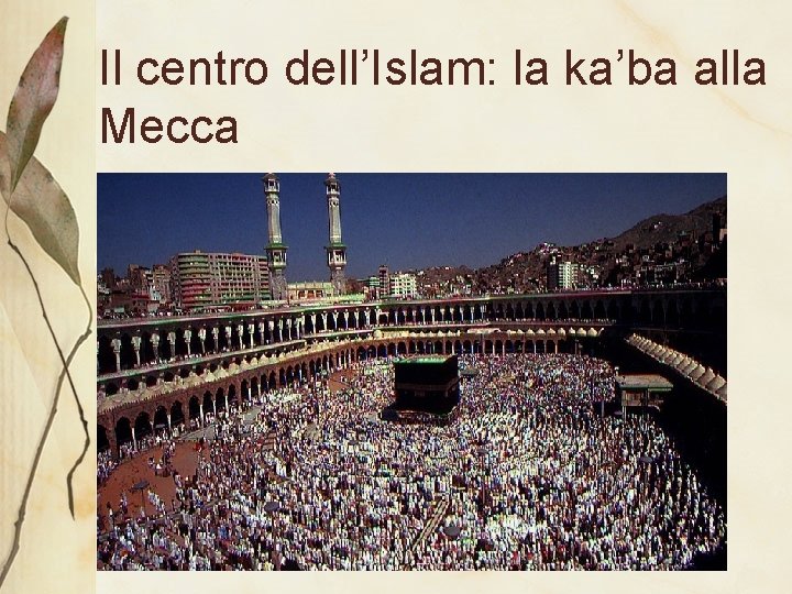 Il centro dell’Islam: la ka’ba alla Mecca 